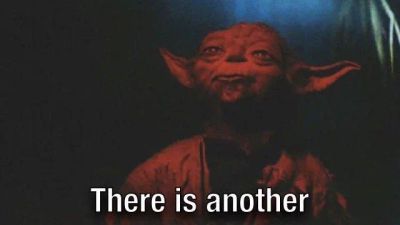 Yoda from The Empire Strikes Back, captioned 'there is another'.