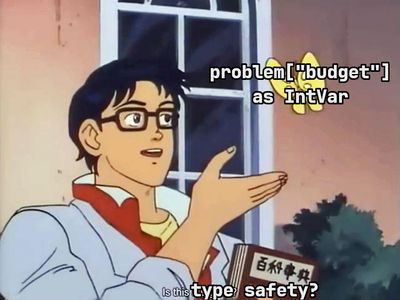 Is this a pigeon meme: anime man in glasses points at a butterfly labeled problem["budget"] as IntVar, captioned 'Is this type safety?'